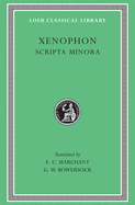 Xenophon, Volume 7: Scripta Minora and Constitution of the Athenians