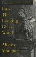 Into the Looking Glass Wood: Essays on Words and the World