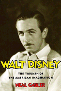 Walt Disney: The Triumph of the American Imagination