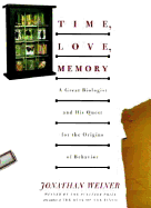 Time, Love, Memory: A Great Biologist and His Quest for the Origins of Behavior