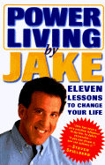 PowerLiving by Jake: Eleven Lessons to Change Your Life