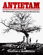 Antietam: The Photographic Legacy of America's Bloodiest Day