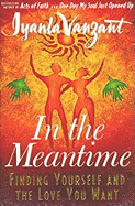 In the Meantime: Finding Yourself & the Love That You Want