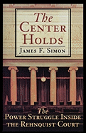The Center Holds: The Power Struggle Inside the Rehnquist Court