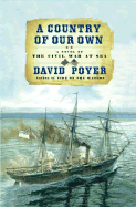 A Country of Our Own: A Novel of the Civil War at Sea