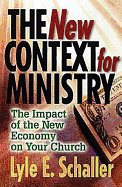 The New Context for Ministry: The Impact of the New Economy on Your Church