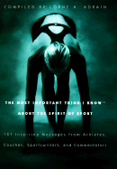 The most important thing I know about the spirit of sport : 101 inspiring messages from athletes, coaches, sportswriters, and commentators