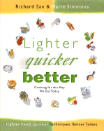 Lighter, Quicker, Better: Cooking for the Way We Eat Today