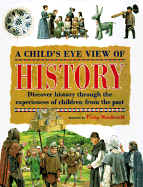 A Child's Eye View of History: Discover History Through the Experiences of Children From the Past