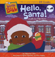 Hello, Santa!: A Lift-the-Flap Story (Little Bill) Catherine Lukas, Bernie Cavender and Etsu Kahata