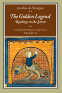 The Golden Legend: Readings on the Saints, Volume II