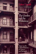 The Garden and the Workshop: Essays on the Cultural History of Vienna and Budapest