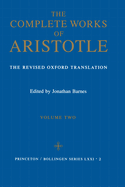 Complete Works of Aristotle, Volume 2: The Revised Oxford Translation