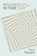 Politics in Time: History, Institutions, and Social Analysis