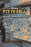 All the News That's Fit to Sell: How the Market Transforms Information Into News
