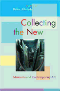 Collecting the New: Museums and Contemporary Art