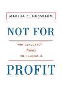 Not for Profit: Why Democracy Needs the Humanities (New in Paper)