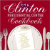 The Clinton Presidential Center Cookbook: A Collection of Recipes from Family and Friends