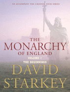 The Monarchy of England: Beginnings v. 1