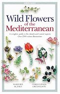 Wild Flowers of the Mediterranean: A Complete Guide to the Islands and Coastal Regions