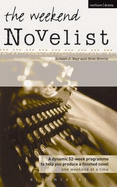 The Weekend Novelist: A Dynamic 52-week Programme to Help You Produce a Finished Novel .........One Weekend at a Time