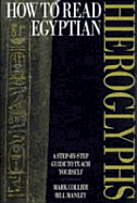 How to Read Egyptian Hieroglyphs: A Step-By-Step Guide to Teach Yourself