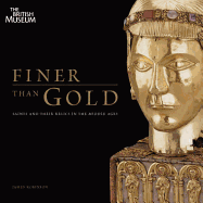Finer Than Gold: Saints and Relics in the Middle Ages
