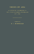 Theses on Asia: Accepted by Universities in the United Kingdom and Ireland, 1877-1964