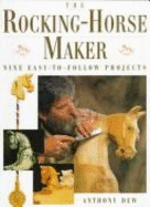 The Rocking-Horse Maker: Nine Easy-To-Follow Projects