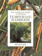 The Gardener's Guide to Growing Temperate Bamboos