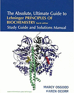 Lehninger Principles of Biochem Study Guide/ Solutions Man: The Absolute, Ultimate Guide