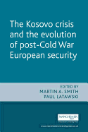The Kosovo Crisis: The Evolution of Post Cold War European Security
