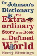 Dr.Johnson's Dictionary: The Extraordinary Story of the Book That Defined the World