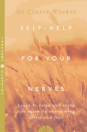 Self Help for Your Nerves: Learn to Relax and Enjoy Life Again by Overcoming Stress and Fear