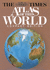 'The Times' atlas of the world.