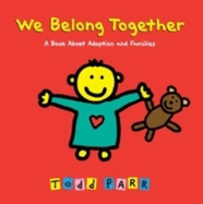 We Belong Together: A Book about Adoption and Families