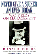 Never Give a Sucker an Even Break: W.C. Fields on Business