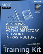 MCSE Self-Paced Training Kit: (Exam 70-297); Designing a Microsoft Windows Server 2003 Active Directory and Network Infrastructure