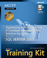 McItp Self-Paced Training Kit (Exam 70-444): Optimizing and Maintaining a Database Administration Solution Using Microsoft SQL Server(tm) 2005