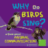 Why Do Birds Sing?: A Book about Animal Communication