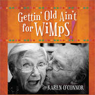 Gettin' Old Ain't for Wimps