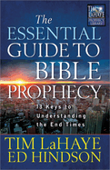 The Essential Guide to Bible Prophecy: 13 Keys to Understanding the End Times