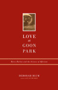 Love at Goon Park: Harry Harlow and the Science of Affection