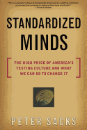 Standardized Minds: The High Price of America's Testing Culture and What We Can Do to Change It