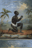 Though the Heavens May Fall: The Landmark Trial That Led to the End of Human Slavery