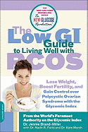 The Low GI Guide to Living Well with PCOS: Lose Weight, Boost Fertility and Gain Control Over Polycystic Ovarian Syndrome with the Glycemic Index