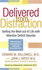 Delivered from Distraction: Getting the Most Out of Life with Attention Deficit Disorder