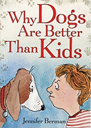 Why Dogs Are Better Than Kids