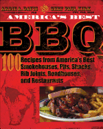 America's Best BBQ: 100 Recipes from America's Best Smokehouses, Pits, Shacks, Rib Joints, Roadhouses, and Restaurants