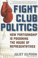 Fight Club Politics: How Partisanship Is Poisoning the House of Representatives